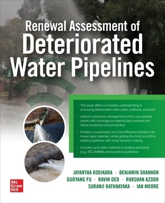 Renewal Assessment of Deteriorated Water Pipelines - Jayantha Kodikara, Benjamin Shannon, Ravin Deo, Guoyang Fu, Rukshan Azoor