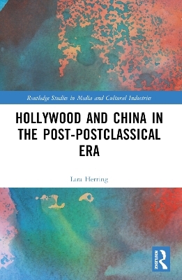 Hollywood and China in the Post-postclassical Era