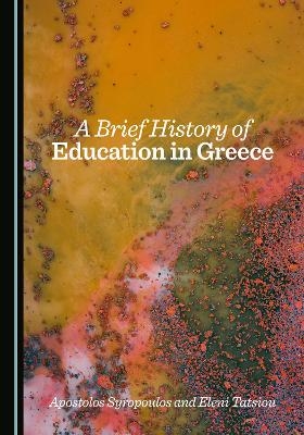 A Brief History of Education in Greece - Apostolos Syropoulos, Eleni Tatsiou
