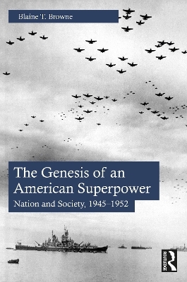 The Genesis of an American Superpower - Blaine T. Browne