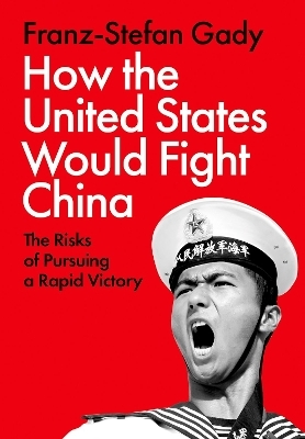 How the United States Would Fight China - Franz-Stefan Gady