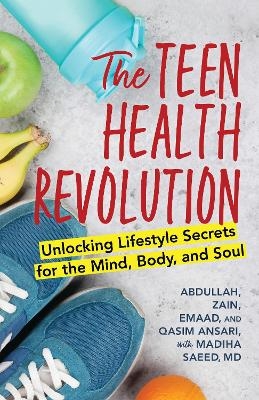 The Teen Health Revolution - Abdullah Ansari, Zain Ansari, Emaad Ansari, Qasim Ansari