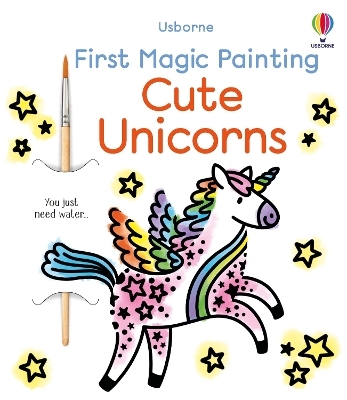 First Magic Painting Cute Unicorns - Abigail Wheatley