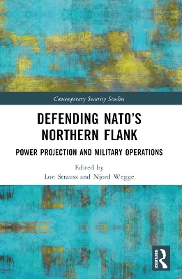 Defending NATO&rsquo;s Northern Flank - 