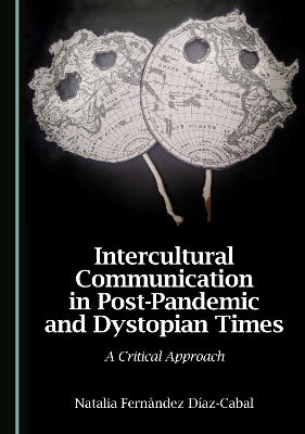 Intercultural Communication in Post-Pandemic and Dystopian Times - Natalia Fern&aacute;ndez D&iacute;az-Cabal