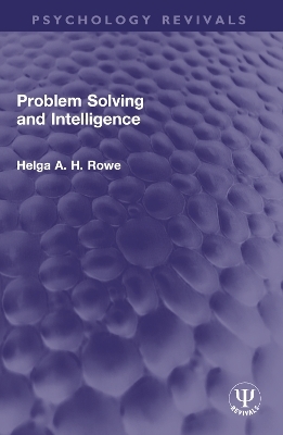 Problem Solving and Intelligence - Helga A. H. Rowe