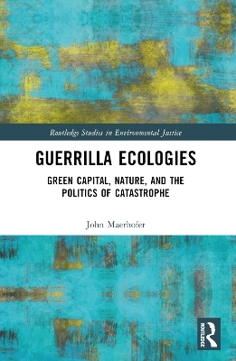 Guerrilla Ecologies - John Maerhofer
