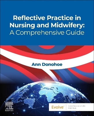 Reflective Practice in Nursing and Midwifery: A Comprehensive Guide - Ann Donohoe