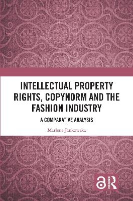Intellectual Property Rights, Copynorm and the Fashion Industry - Marlena Jankowska