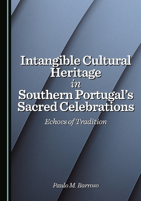 Intangible Cultural Heritage in Southern Portugal's Sacred Celebrations