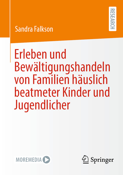 Erleben und Bew&auml;ltigungshandeln von Familien h&auml;uslich beatmeter Kinder und Jugendlicher - Sandra Falkson