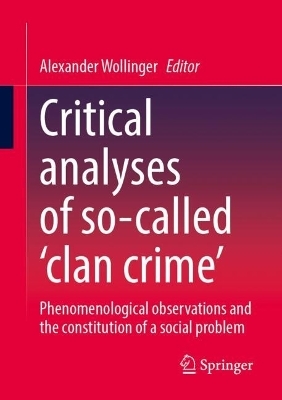 Critical analyses of so-called ‘clan crime’ - 