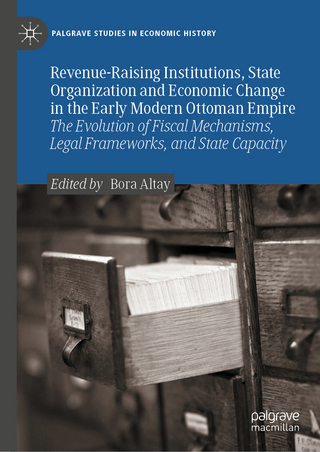 Revenue-Raising Institutions, State Organization and Economic Change in the Early Modern Ottoman Empire