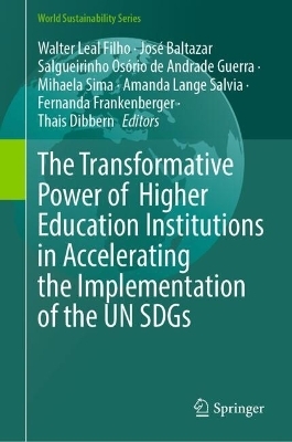The Transformative Power of Higher Education Institutions in Accelerating the Implementation of the UN SDGs