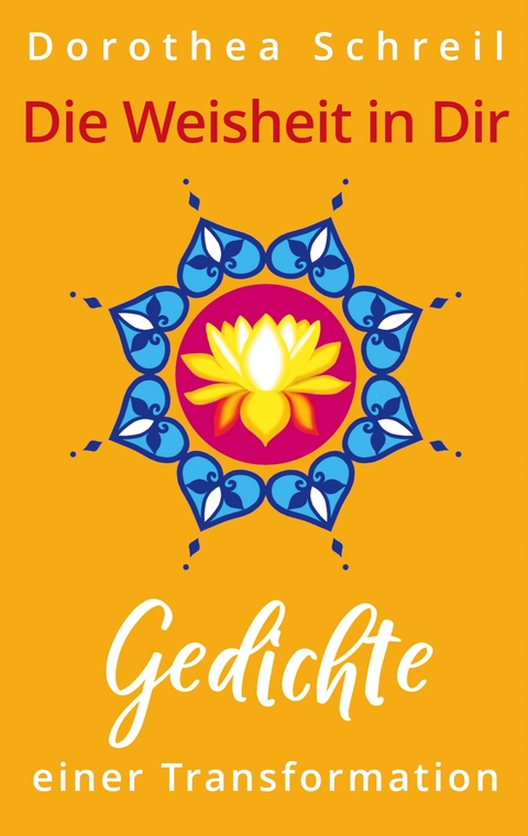 Die Weisheit in Dir - Dorothea Schreil
