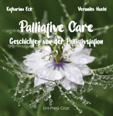 Palliative Care Bd. 1 - Katharina Eck, Veronika Huebl