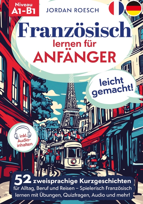 Franz&ouml;sisch lernen f&uuml;r Anf&auml;nger &ndash; leicht gemacht! - Jordan Roesch