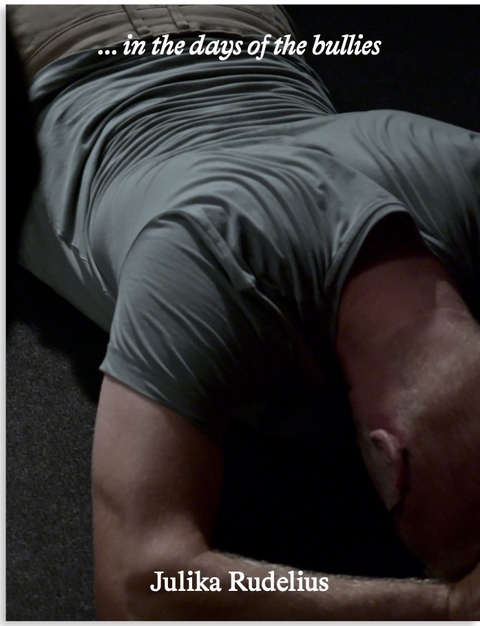 ...in the days of the bullies - Rudelius Julika