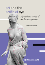 Art and the Artificial Eye - Stefanie Schneider