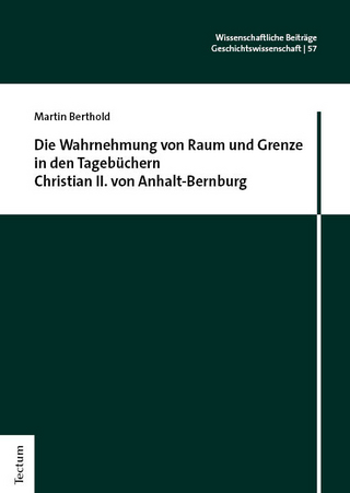 Die Wahrnehmung von Raum und Grenze in den Tagebüchern Christian II. von Anhalt-Bernburg