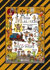 MEGA MALBUCH - WILDER WESTEN - PRÄRIE - COWBOYS - SHERIFF - INDIANER - WIGWAM - HÄUPTLING - WÜSTE - REVOLVERHELDEN - STECKBRIEF - PFERDE - Gabriele André, Wolfgang André