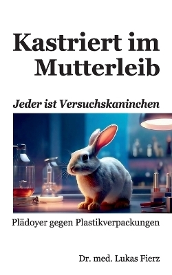 Kastriert im Mutterleib - Lukas Fierz