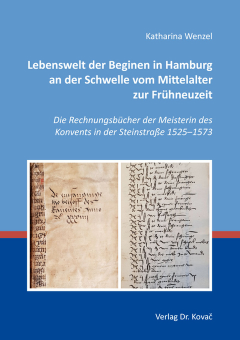 Lebenswelt der Beginen in Hamburg an der Schwelle vom Mittelalter zur Fr&uuml;hneuzeit - Katharina Wenzel