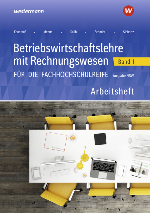 Betriebswirtschaftslehre mit Rechnungswesen f&uuml;r die Fachhochschulreife - Ausgabe Nordrhein-Westfalen - J&ouml;rn Menne, Nils Kauerauf, Marion Drees, Ralf Salih, Robert Blanke, Christian Schmidt, Ingo Schaub, Sarah-Katharina Siebertz