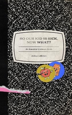 So Our Kid Is Sick, Now What?