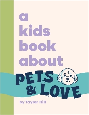A Kids Book About Pets and Love - Taylor Hill