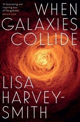 When Galaxies Collide - Lisa Harvey-Smith