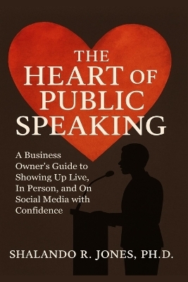 The Heart of Public Speaking