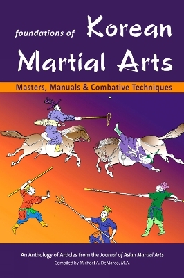 Foundations of Korean Martial Arts - S. Henning, M. Adrogue, J. Della Pia, P. Massey, S. Bradley
