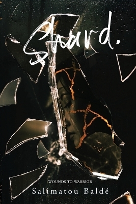 Shard. - Wounds to Warrior - Salimatou Balde