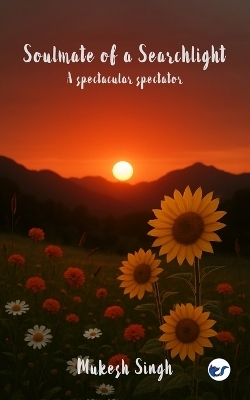 Soulmate of a Searchlight - Mukesh Singh