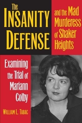 The Insanity Defense and the Mad Murderess of Shaker Heights - William L. Tabac