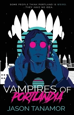 Vampires of Portlandia - Jason Tanamor