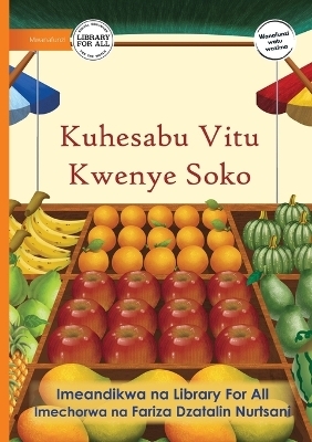 Counting at the Market - Kuhesabu Vitu Kwenye Soko -  Library for All