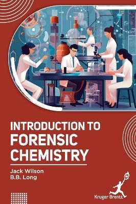 Introduction to Forensic Chemistry - Jack Wilson, B B Long