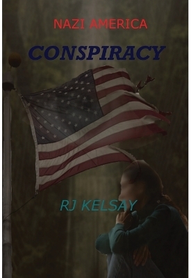 Nazi America Conspiracy - Rj Kelsay