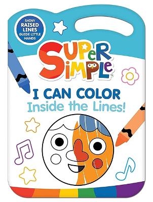 Super Simple&trade; I Can Color Inside the Lines! -  Dover Publications Inc,  Super Simple&trade;