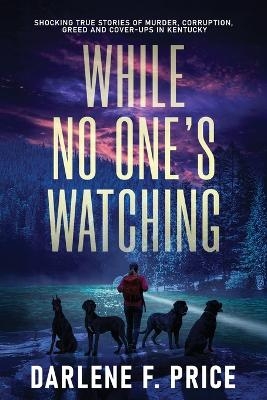 While No One's Watching - Darlene F Price