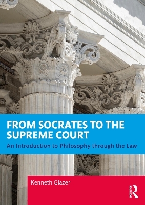 From Socrates to the Supreme Court - Kenneth Glazer