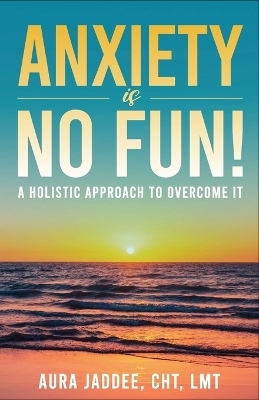Anxiety is NO Fun! - Cht Lmt Jaddee, William Brown