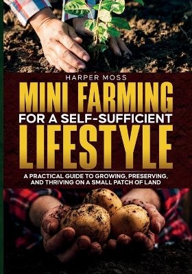 Mini-Farming for a Self-Sufficient Lifestyle