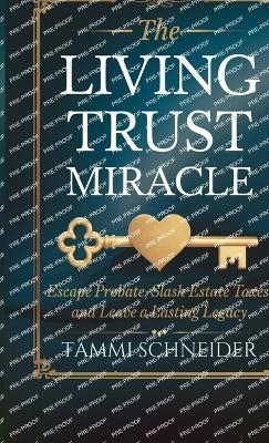 The Living Trust Miracle - Tammi Schneider