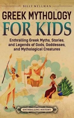 Greek Mythology for Kids - Billy Wellman
