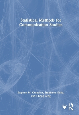 Statistical Methods for Communication Studies - Stephen M. Croucher, Stephanie Kelly, Cheng Zeng