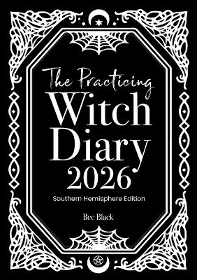The Practicing Witch Diary 2026 - Southern Hemisphere
