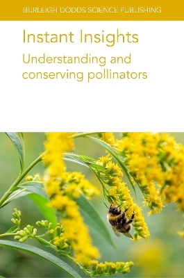 Instant Insights: Understanding and Conserving Pollinators - Various authors, Dr Noa Sim&oacute;n Delso, Mr Walter Haefeker, Dr Nicola Bradbear, Prof Darren M. Evans
